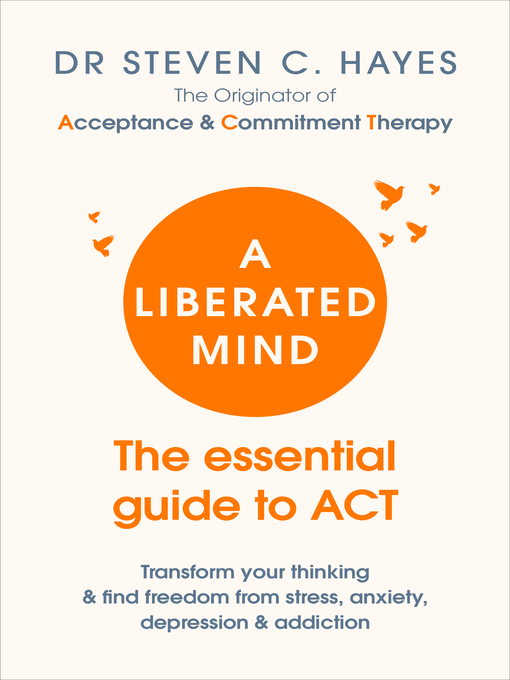 Title details for A Liberated Mind by Steven Hayes - Wait list